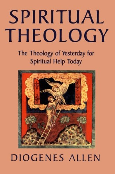 Spiritual Theology: The Theology of Yesterday for Spiritual Help Today