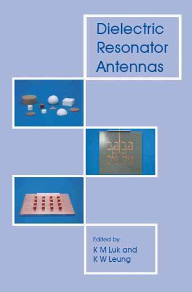 Dielectric Resonator Antennas (Antennas Series)