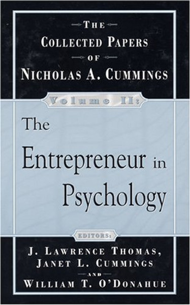 The Entrepreneur in Psychology: The Collected Papers of Nicholas A. Cummings, Vol. II