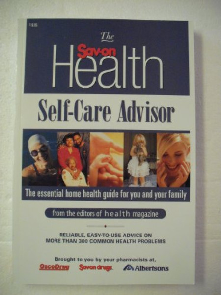 The Sav-On Health Self-Care Advisor : The Essential Home Health Guide for You and Your Family