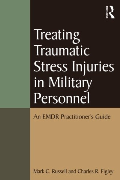 Treating Traumatic Stress Injuries in Military Personnel: An EMDR Practitioner's Guide (Psychosocial Stress Series)