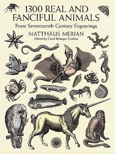 1300 Real and Fanciful Animals from Seventeenth-Century Engravings (Dover Pictorial Archive)