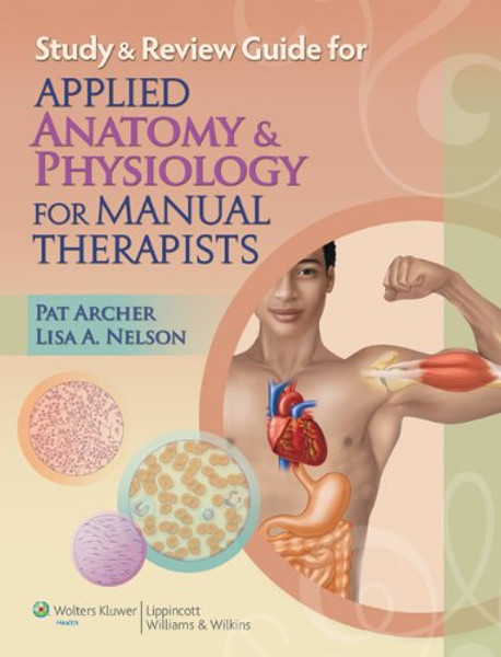 Study & Review Guide for Applied Anatomy &  Physiology for Manual Therapists