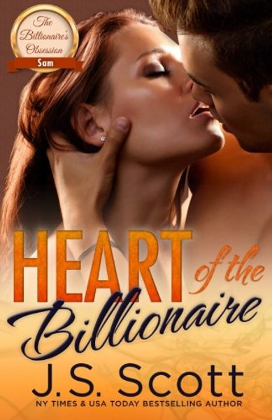 Heart Of The Billionaire: : (The Billionaire's Obsession ~ Sam)