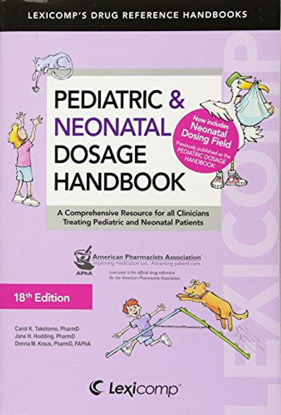 Lexi-Comp's Pediatric & Neonatal Dosage Handbook: A Comprehensive Resource for All Clinicians Treating Pediatric and Neonatal Patients (Lexi-Comp's Drug Reference Handbooks)