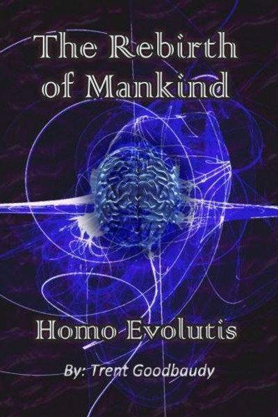 The Rebirth of Mankind: Homo Evolutis