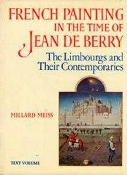 French Painting in the Time of Jean De Berry: The Limbourgs and Their Contemporaries (2 vols.)  (The Franklin Jasper Walls Lectures)