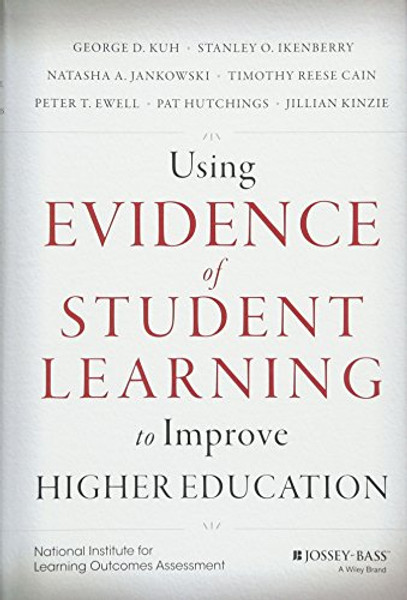 Using Evidence of Student Learning to Improve Higher Education (Jossey-bass Higher and Adult Education)