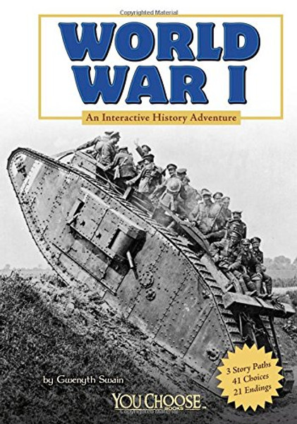 World War I: An Interactive History Adventure (You Choose: History)