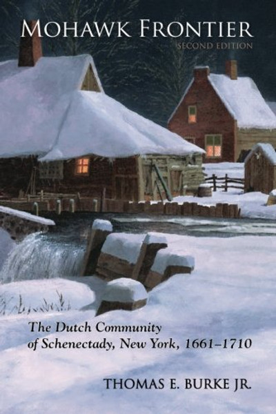 Mohawk Frontier: The Dutch Community of Schenectady, New York, 1661-1710 (Excelsior Editions)