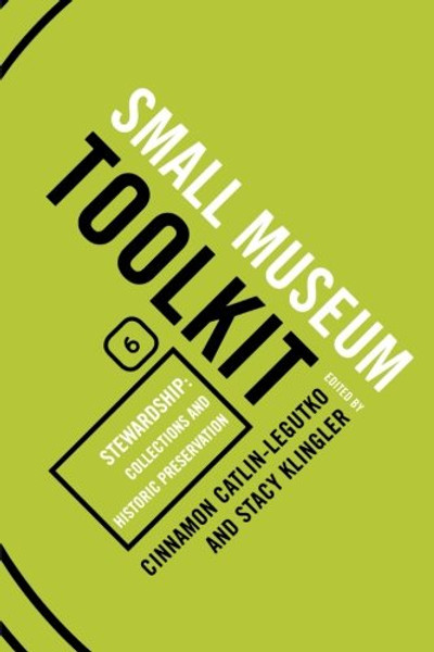 Stewardship: Collections and Historic Preservation (Small Museum Toolkit)