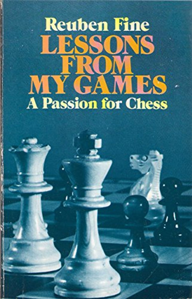Lessons from My Games: A Passion for Chess