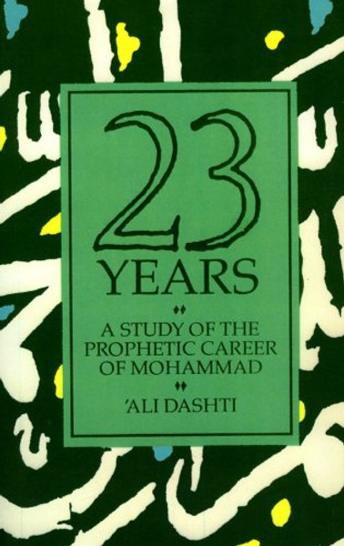 Twenty Three Years: A Study of the Prophetic Career of Mohammad