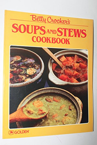 Betty Crocker's soups and stews cookbook