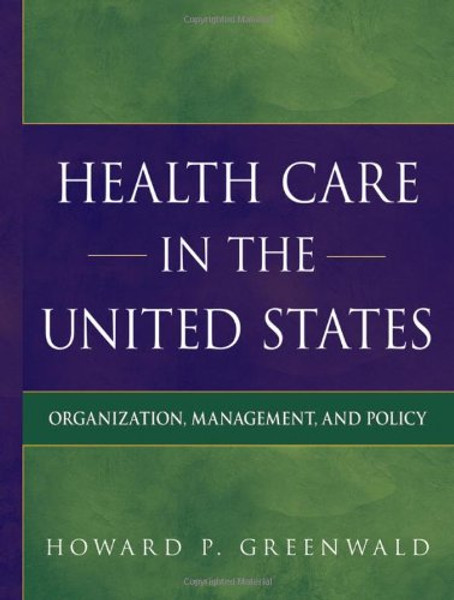Health Care in the United States: Organization, Management, and Policy