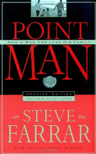 Point Man: How a Man Can Lead His Family