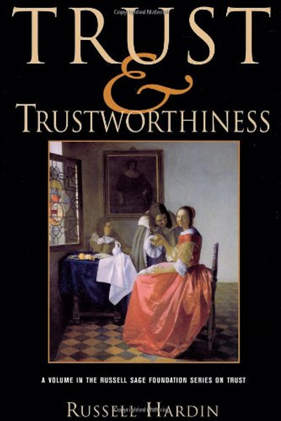 Trust and Trustworthiness (Russell Sage Foundation Series on Trust)