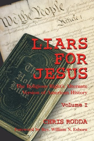 Liars For Jesus: The Religious Right's Alternate Version of American History, Vol. 1