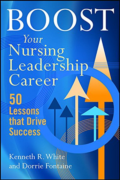 Boost Your Nursing Leadership Career: 50 Lessons that Drive Success (Ache Management)