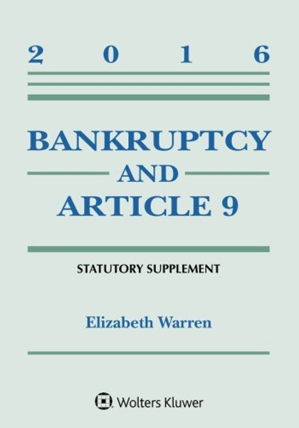 Bankruptcy and Article 9 2016 Statutory Supplement (Supplements)