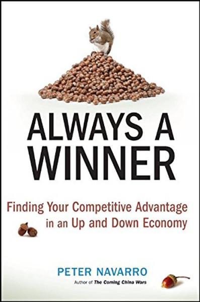 Always a Winner: Finding Your Competitive Advantage in an Up and Down Economy