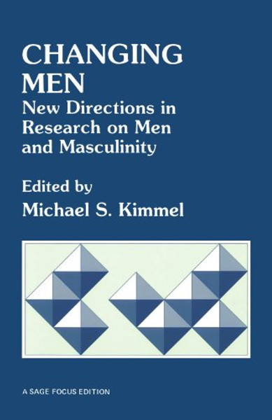 Changing Men: New Directions in Research on Men and Masculinity (SAGE Focus Editions)
