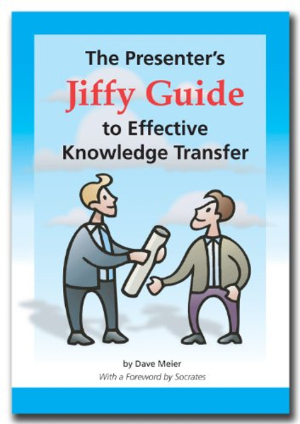 The Presenter's Jiffy Guide to Effective Knowledge Transfer