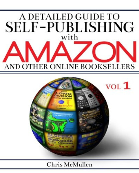1: A Detailed Guide to Self-Publishing with Amazon and Other Online Booksellers: How to Print-on-Demand with CreateSpace & Make eBooks for Kindle & Other eReaders