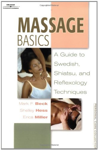 Massage Basics: Guide to Swedish, Shiatsu, and Reflexology Techniques (Personal Care Collection)