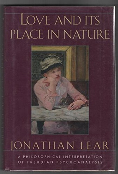 Love and Its Place in Nature: A Philosophical Interpretation of Freudian Psychoanalysis