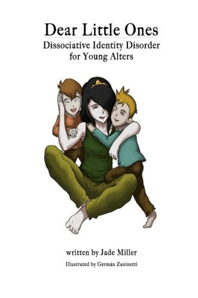 Dear Little Ones: A book about Dissociative Identity Disorder for young alters