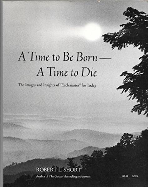 A Time to Be Born--A Time to Die