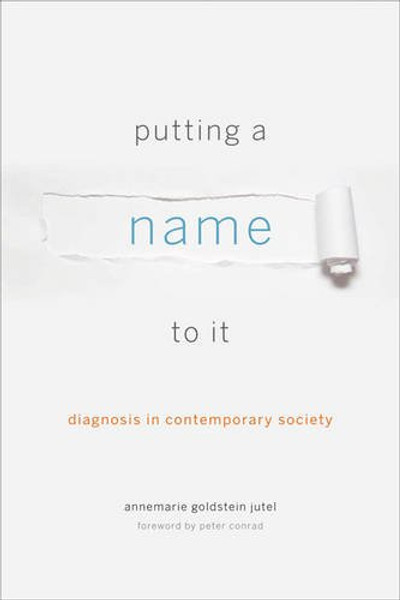Putting a Name to It: Diagnosis in Contemporary Society