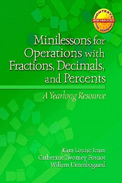 Minilessons for Operations with Fractions, Decimals, and Percents: A Yearlong Resource (Contexts for Learning Mathematics)