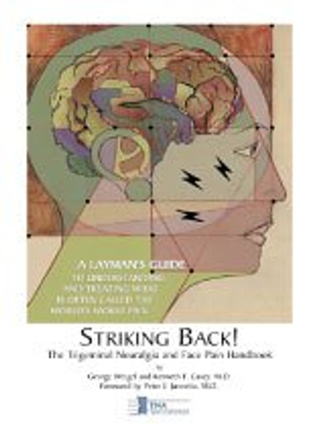 Striking Back : The Trigeminal Neuralgia and Face Pain Handbook