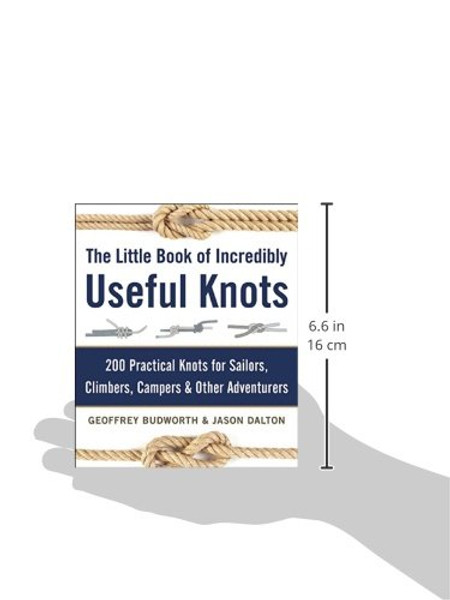 The Little Book of Incredibly Useful Knots: 200 Practical Knots for Sailors, Climbers, Campers & Other Adventurers