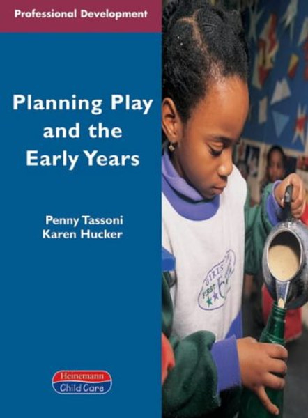 Planning Play and the Early Years (PROFESSIONAL DEVELOPMENT SERIES)