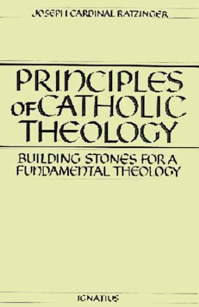 Principles of Catholic Theology: Building Stones for a Fundamental Theology