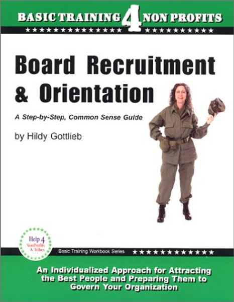 Board Recruitment and Orientation: A Step-by-Step, Common Sense Guide