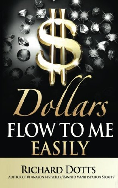 Dollars Flow To Me Easily