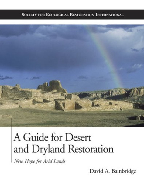 A Guide for Desert and Dryland Restoration: New Hope for Arid Lands (The Science and Practice of Ecological Restoration Series)