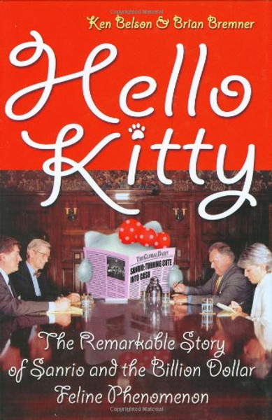 Hello Kitty: The Remarkable Story of Sanrio and the Billion Dollar Feline Phenomenon