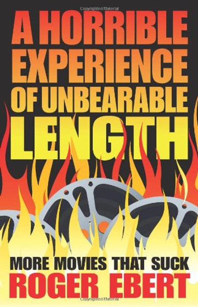 A Horrible Experience of Unbearable Length: More Movies That Suck