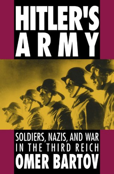 Hitler's Army: Soldiers, Nazis, and War in the Third Reich (Oxford Paperbacks)