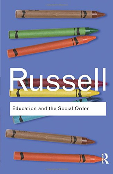 Education and the Social Order (Routledge Classics) (Volume 8)