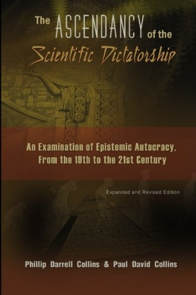 The Ascendancy of the Scientific Dictatorship: An Examination of Epistemic Autocracy, From the 19th to the 21st Century
