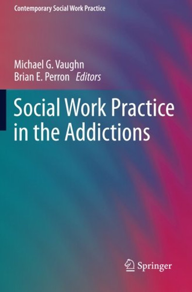 Social Work Practice in the Addictions (Contemporary Social Work Practice)