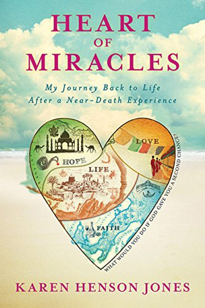 Heart of Miracles: My Journey Back to Life After a Near-Death Experience