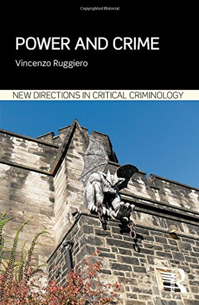 Power and Crime (New Directions in Critical Criminology)