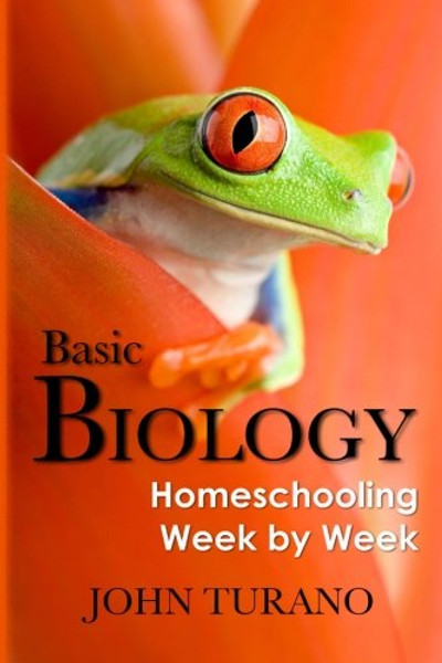 Basic Biology: Homeschooling Week By Week